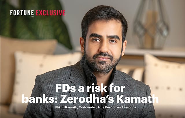 FDs a risk for banks: Zerodha’s Kamath 