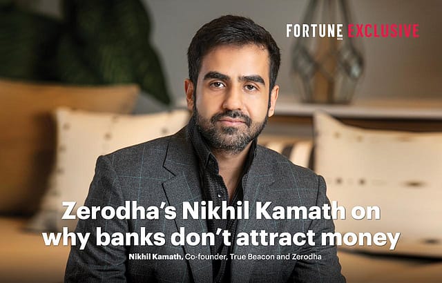 Nikhil Kamath on why banks don’t attract money