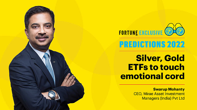 Predictions 2022: Silver, Gold ETFs to touch emotional cord, says Mirae Asset's Swarup Mohanty