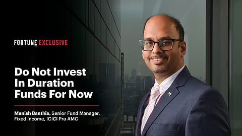 Manish Banthia, Senior Fund Manager, Fixed Income, ICICI Pru AMC
