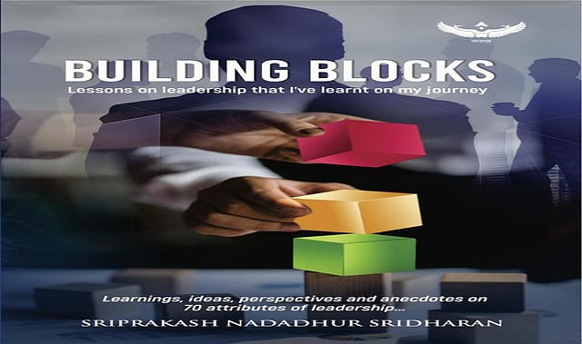 Book Review: Sriprakash Nadadhur Sridharan’s 'Building Blocks' makes leadership lessons relatable through real-life experiences