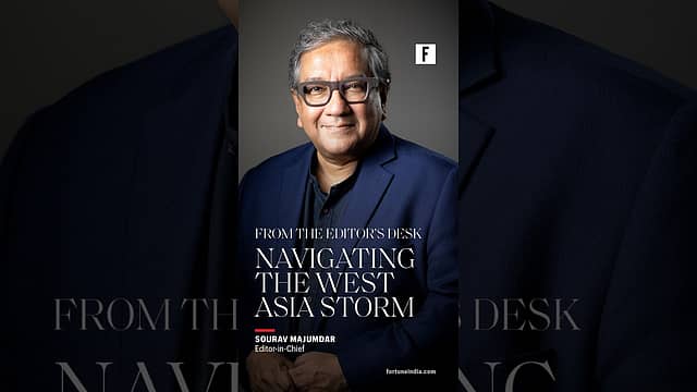Fortune India: Editor's Desk | Navigating the West Asia Storm